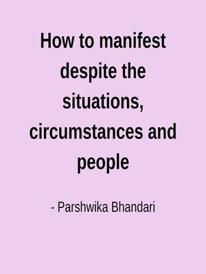cover image of How to manifest despite the situations, circumstances and people